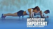 Why Is a Recovery Period Between Bouts of Exercise Important?