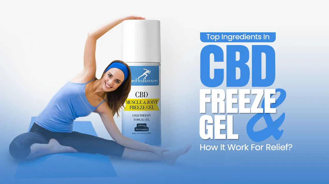 CBD Gel - Top Ingredients In CBD Freeze Gel & How It Work For Relief?